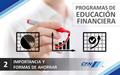 PROGRAMAS DE EDUCACIÓN FINANCIERA 2 IMPORTANCIA Y FORMAS DE AHORRAR.