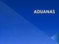 ADUANAS Lic. Eduardo Jiménez Bustamante.