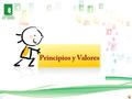 Los valores son el reflejo del comportamiento humano basado en los principios.