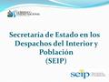Secretaría de Estado en los Despachos del Interior y Población (SEIP)