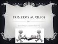 PRIMEROS AUXILIOS Rocío Rodríguez y Alejandra Duarte 4º A.