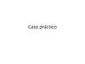 Caso práctico. Factores críticos de éxito Los factores críticos de éxito son un aspecto interno de la organización, normalmente controlable e indispensable.