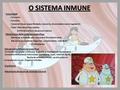 O SISTEMA INMUNE - Inmunidade - Concepto - Funcións - Características: especificidade, memoria, diversidade e autorregulación - Tipos: Natural activa e.