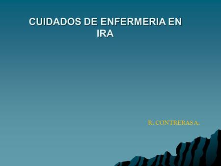 CUIDADOS DE ENFERMERIA EN IRA