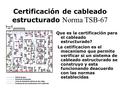 Certificación de cableado estructurado Norma TSB-67