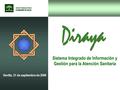 Sevilla, 21 de septiembre de 2006 Sistema Integrado de Información y Gestión para la Atención Sanitaria.