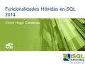 Funcionalidades Híbridas en SQL 2014 Víctor Hugo Cárdenas.