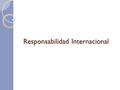 Responsabilidad Internacional