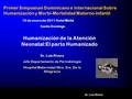 Primer Simposium Dominicano e Internacional Sobre Humanización y Morbi-Mortalidad Materno-Infantil 19 de enero de 2011 Hotel Meliá Santo Domingo Dr. Luis.