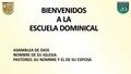 BIENVENIDOS A LA ESCUELA DOMINICAL ASAMBLEA DE DIOS NOMBRE DE SU IGLESIA PASTORES: SU NOMBRE Y EL DE SU ESPOSA.