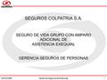 28/05/2008Gerencia Seguros de Personas1 SEGURO DE VIDA GRUPO CON AMPARO ADICIONAL DE ASISTENCIA EXEQUIAL GERENCIA SEGUROS DE PERSONAS SEGUROS COLPATRIA.