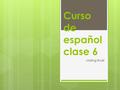 Curso de español clase 6 Mailing Rodil. IrSerEstarHaber YoibaEraEstabaHabía TúibasErasEstabasHabías ÉlIbaEraEstabaHabía Nos.íbamosÉramos estábamos Habíamos.
