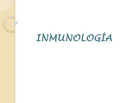 INMUNOLOGÍA. La Inmunología se encarga de estudiar todo lo relacionado con la inmunidad o las infecciones, ( con el sistema inmunitario), es decir con.