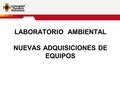 LABORATORIO AMBIENTAL NUEVAS ADQUISICIONES DE EQUIPOS