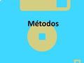 1 Métodos. 2 Un método es un conjunto de instrucciones definidas dentro de una clase, que realizan una determinada tarea y a las que podemos invocar mediante.