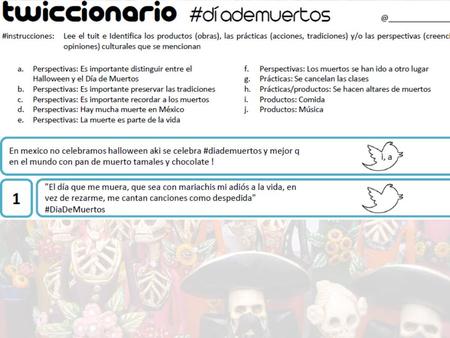 Día de muertos A) 1: V, porque se preparan para celebrar el Día de Muertos. 2: F, es un día alegre, pero también triste porque se recuerda a los muertos.