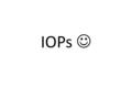 IOPs. I am going to give as a gift a bicycle to my brother.
