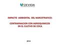 2014. DEFORESTACION DEGRADACION DEL SUELO CONTAMINACION DEL AGUA IMPACTO AMBIENTAL DEL NARCOTRAFICO.