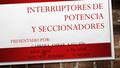 Interruptores de potencia y seccionadores