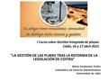 I Curso sobre Gestión Integrada de playas Cádiz, 16 y 17 abril 2015 LA GESTIÓN DE LAS PLAYAS TRAS LA REFORMA DE LA LEGISLACIÓN DE COSTAS“ María Zambonino.