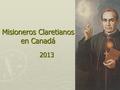 Misioneros Claretianos en Canadá 2013. Delegación independiente de Canadá.