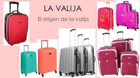 LA VALIJA El origen de la valija. Para que sirve…  Sirve para transportar las cosas que uno necesita en los viajes.  Las maletas son el acompañante.