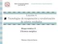 Lección 4 Tecnologías de recuperación y revalorización de calores residuales Mariano Alarcón García Bloque temático II Eficiencia energética Master en.