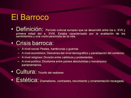 El Barroco Definición: Período cultural europeo que se desarrolló entre los s. XVII y primera mitad del s. XVIII. Estaba caracterizado por la exaltación.