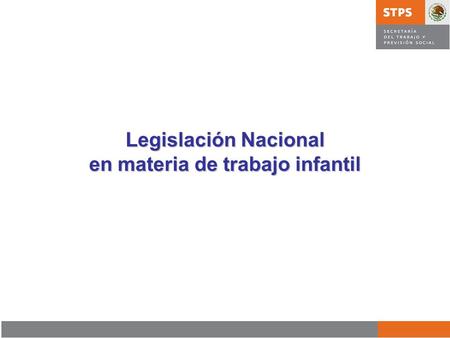Legislación Nacional en materia de trabajo infantil.