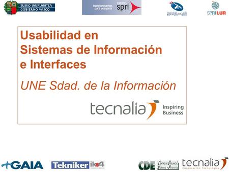 Usabilidad en Sistemas de Información e Interfaces UNE Sdad. de la Información.