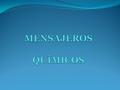 MENSAJEROS QUÍMICOS.
