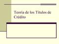 Teoría de los Títulos de Crédito
