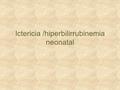 Ictericia /hiperbilirrubinemia neonatal