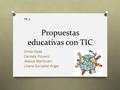 Propuestas educativas con TIC Cintia Cejas Candela Piovano Jéssica Mantovani Liliana Gonzalez Kriger PE 1.