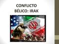 CONFLICTO BÉLICO: IRAK. IRAK  Se localiza en el Hemisferio Oriental y Norte.  Es un país del suroeste de Asia. Forma parte de la región del Cercano.