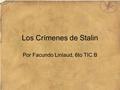Los Crímenes de Stalin Por Facundo Linlaud, 6to TIC B.