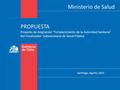 Santiago, Agosto 2015 PROPUESTA Proyecto de Asignación “Fortalecimiento de la Autoridad Sanitaria” Rol Fiscalizador- Subsecretaria de Salud Pública Ministerio.