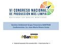 Gestion Ambiental Grupo Financiero BANTRAB Conferencista: Lic. Joan Mario Rivera Urzúa.