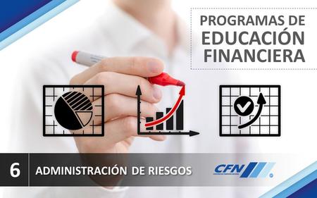 ADMINISTRACIÓN DE RIESGOS PROGRAMAS DE EDUCACIÓN FINANCIERA 6.