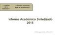 Informe Académico Sintetizado 2015 > 
