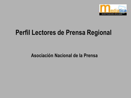 Asociación Nacional de la Prensa Perfil Lectores de Prensa Regional.