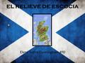 Elena Sierra Cunningham 4ºD EL RELIEVE DE ESCOCIA.