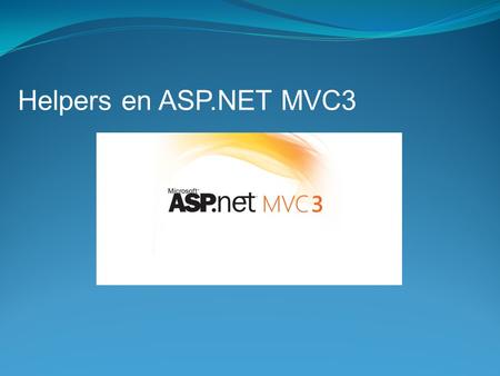 Helpers en ASP.NET MVC3. Introducción Los helpers son una herramienta muy potente para generar nuestro propio código HTML dentro de las vistas. Los helpers.
