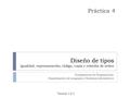 Fundamentos de Programación Departamento de Lenguajes y Sistemas Informáticos Práctica 4 Versión 1.0.1 Diseño de tipos Igualdad, representación, código,