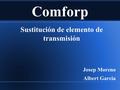 Comforp Sustitución de elemento de transmisión Josep Moreno Albert Garcia.