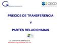 PRECIOS DE TRANSFERENCIA Y PARTES RELACIONADAS L.C. EDUARDO M. ENRÍQUEZ G.
