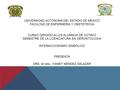 UNIVERSIDAD AUTÓNOMA DEL ESTADO DE MÉXICO FACULTAD DE ENFERMERIA Y OBSTETRICIA CURSO DIRIGIDO A LOS ALUMNOS DE OCTAVO SEMESTRE DE LA LICENCIATURA EN GERONTOLOGIA.