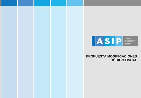 Secretaría de Ingresos Públicos Ministerio de Economía y Obras Públicas Provincia de Santa Cruz PROPUESTA MODIFICACIONES CÓDIGO FISCAL.
