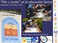 1/25 “Día y noche” en la educación básica Cauquenes, 8 de Marzo 2012 no tiene horario El aprendizaje