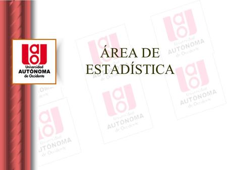 ÁREA DE ESTADÍSTICA. ¿Qué es la estadística? Objetivos : Que deberían saber al terminar esta clase: Que queremos significar por estadística Que entendemos.